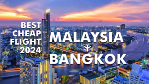Cheap Flight Malaysia to Bangkok 2024
