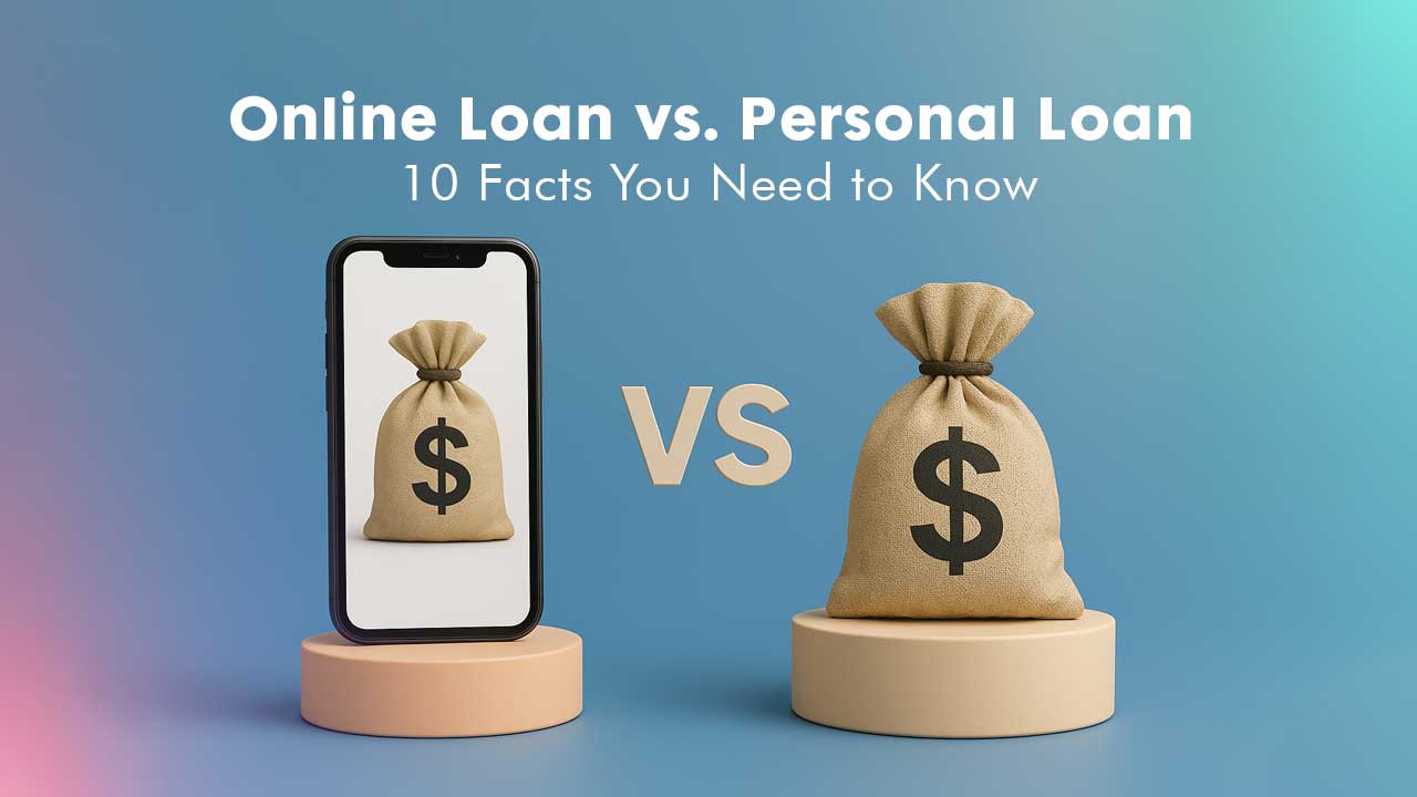 Online Loan vs. Personal Loan