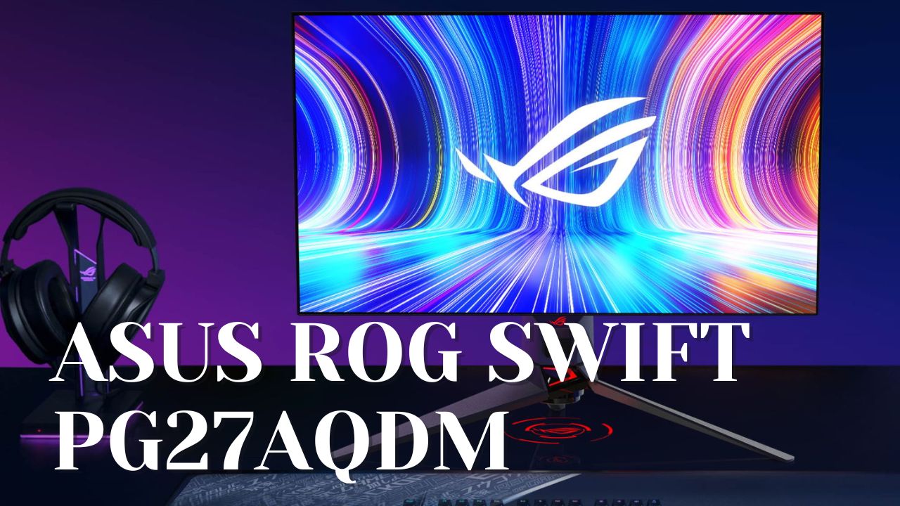 ASUS ROG Swift PG27AQDM W-OLED 27-inch 1440p 240Hz gaming monitor with HDR brightness