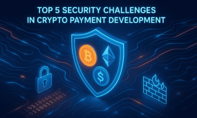 Top 5 Security Challenges in Crypto Payment Development