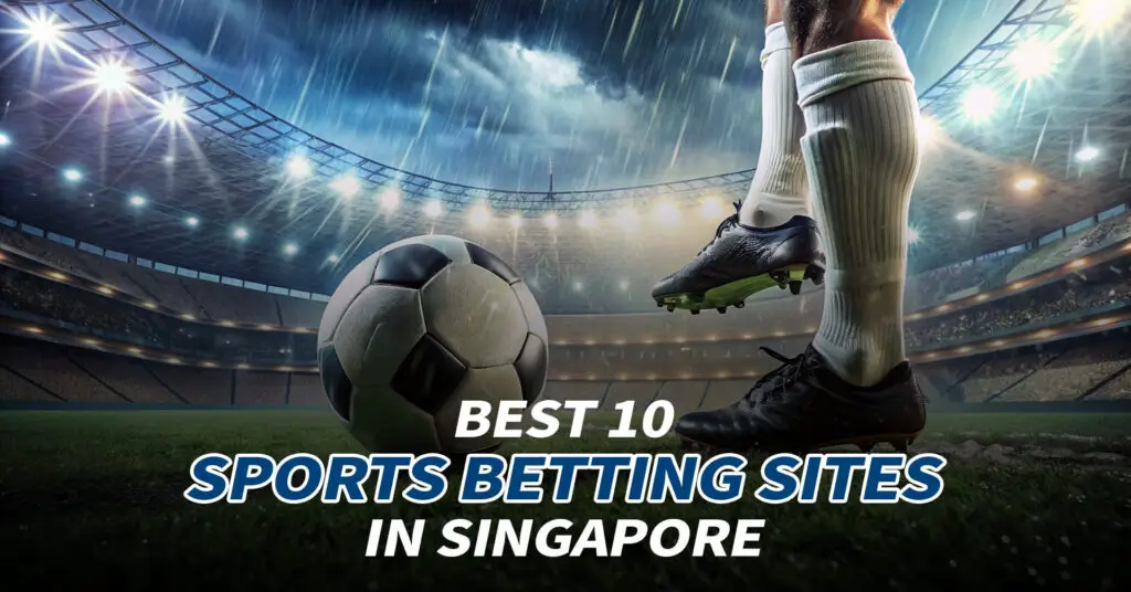 Best 10 Sports Betting Sites in Singapore